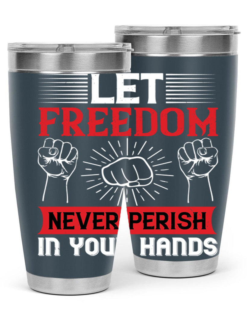Let freedom never perish in your hands Style 124#- Fourt Of July- Tumbler