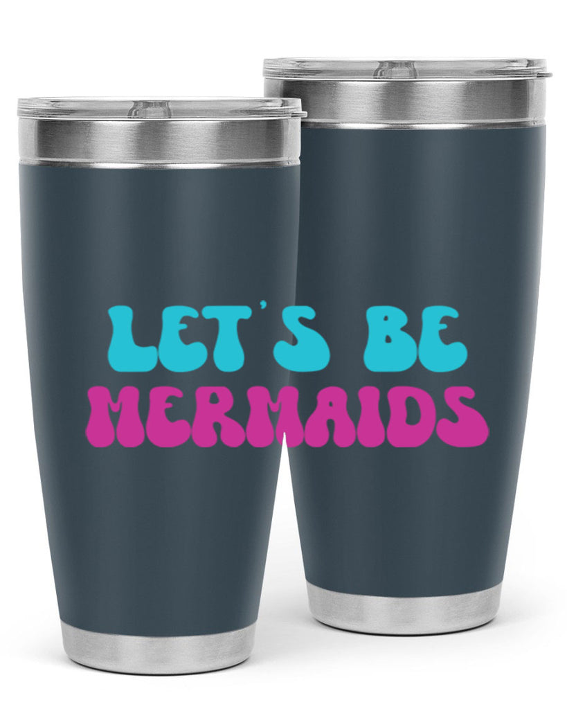 Lets Be Mermaids 289#- mermaid- Tumbler