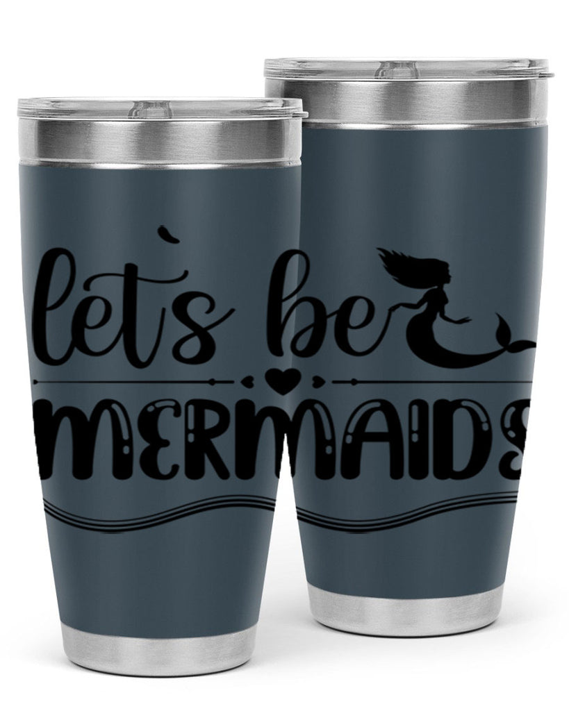 Lets be mermaids 295#- mermaid- Tumbler