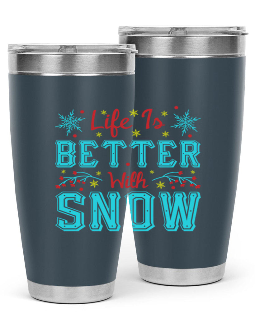 Life Is Better With Snow 301#- winter- Tumbler