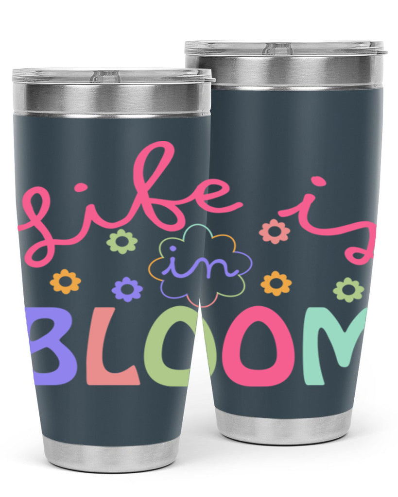 Life is in bloom299#- spring- Tumbler
