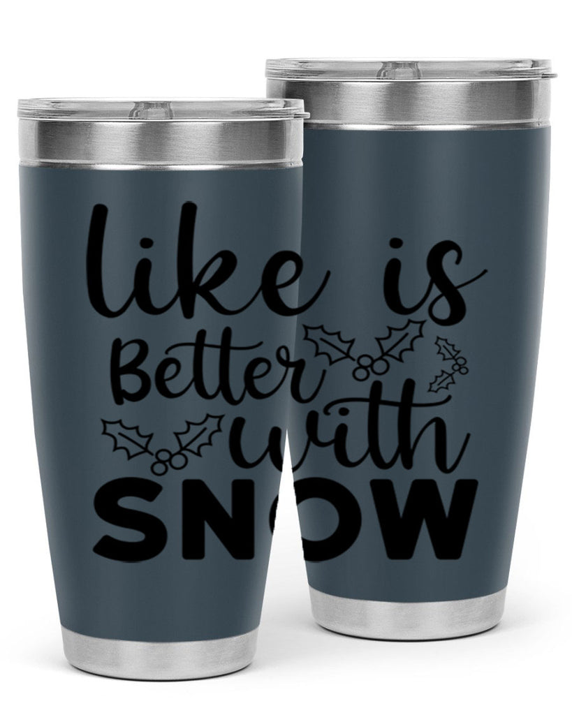 Like Is Better With Snow 303#- winter- Tumbler