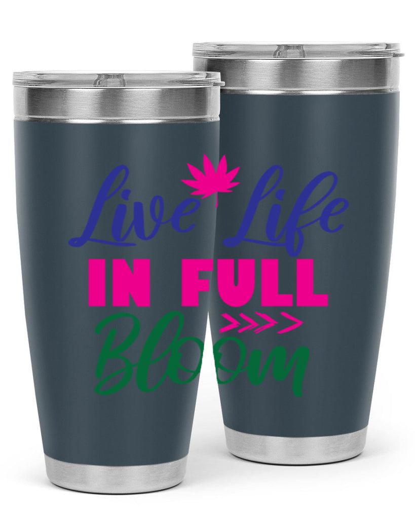 Live Life In Full Bloom 302#- spring- Tumbler