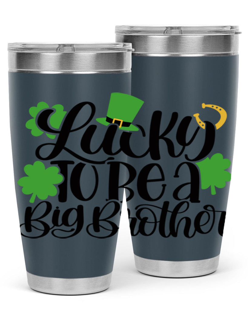 Lucky To Be A Big Brother Style 52#- St Patricks Day- Tumbler