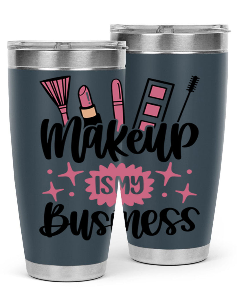 Makeup Is My business Style 46#- make up- Tumbler