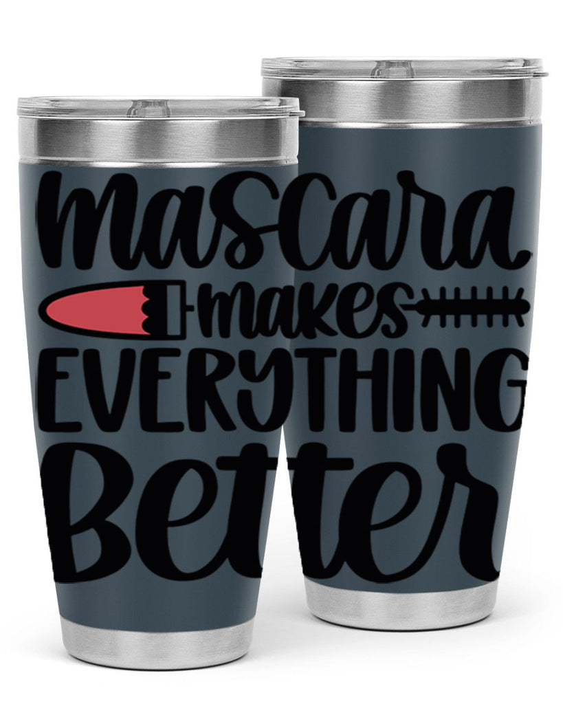 Mascara Makes Everything Better Style 39#- make up- Tumbler