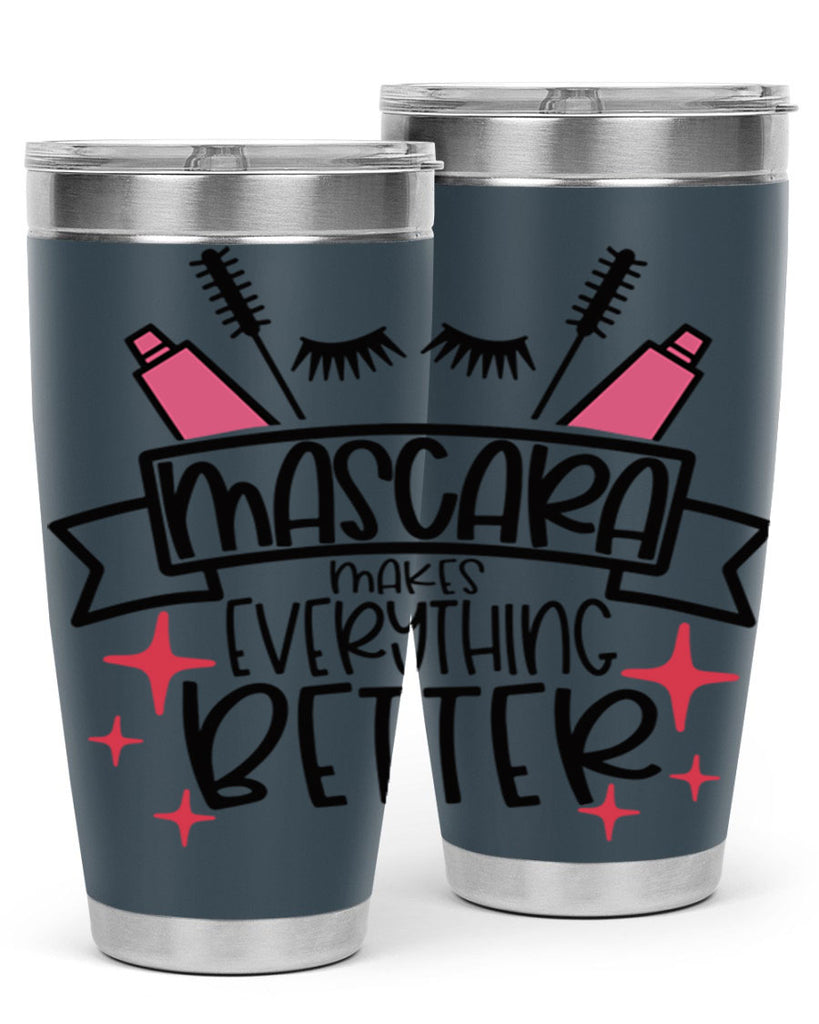 Mascara Makes Everything Better Style 40#- make up- Tumbler