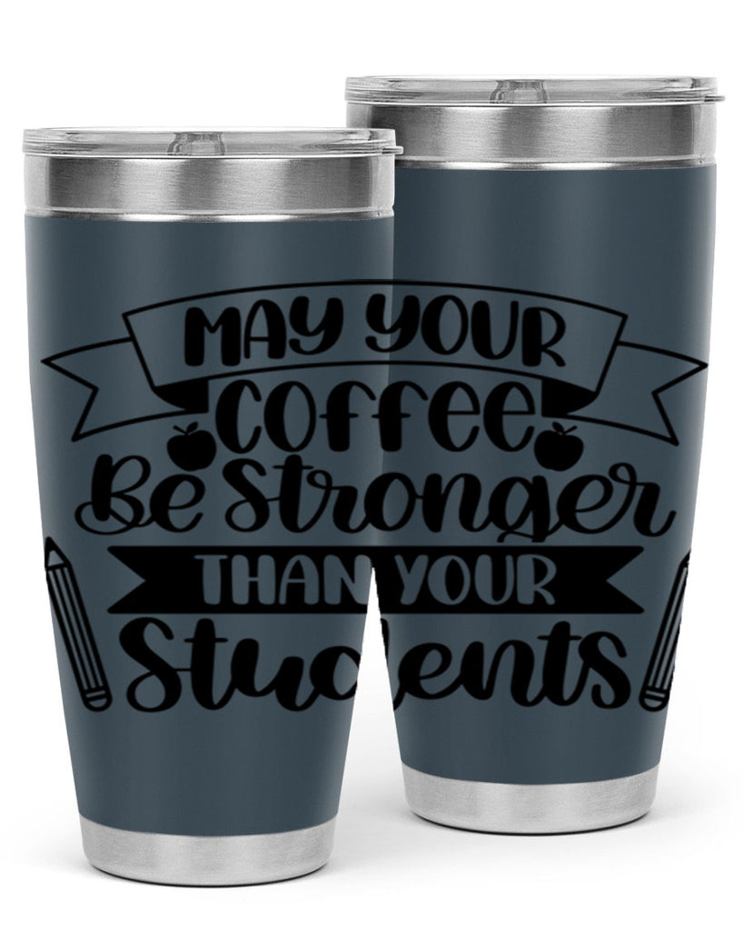 May Your Coffee Be Style 66#- teacher- tumbler