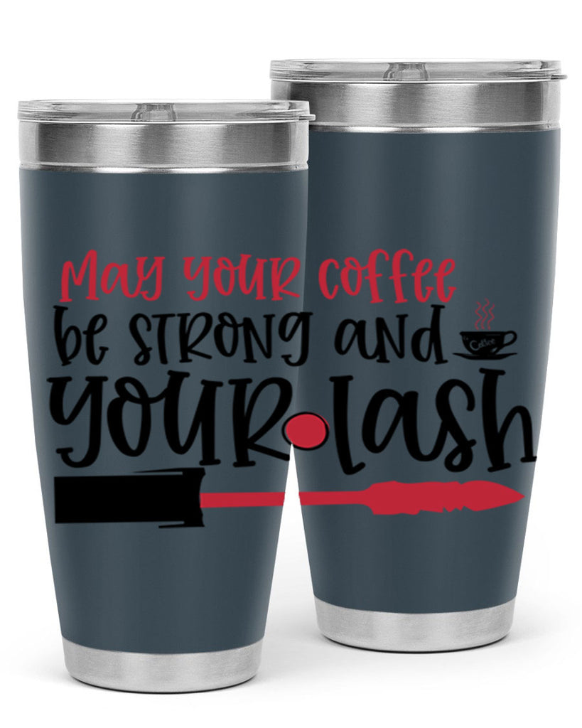 May your coffee be strong and your lash design Style 222#- make up- Tumbler