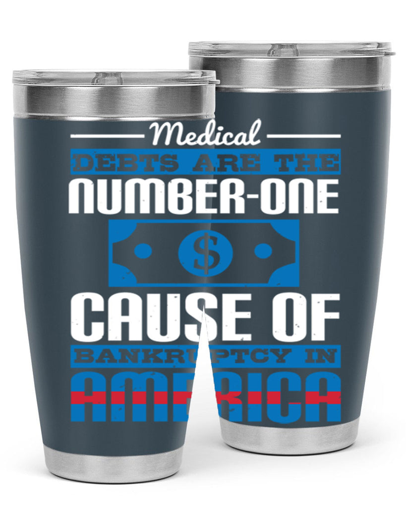 Medical debts are the numberone cause of bankruptcy in America Style 35#- medical- tumbler