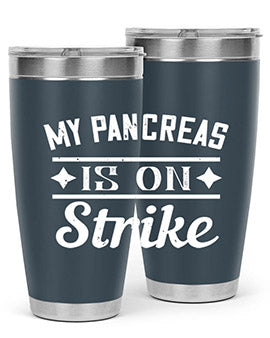 My Pancreas Is On Strike Style 21#- diabetes- Tumbler