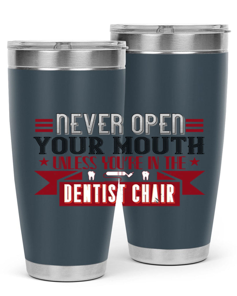 Never open your mouthunless Style 23#- dentist- tumbler