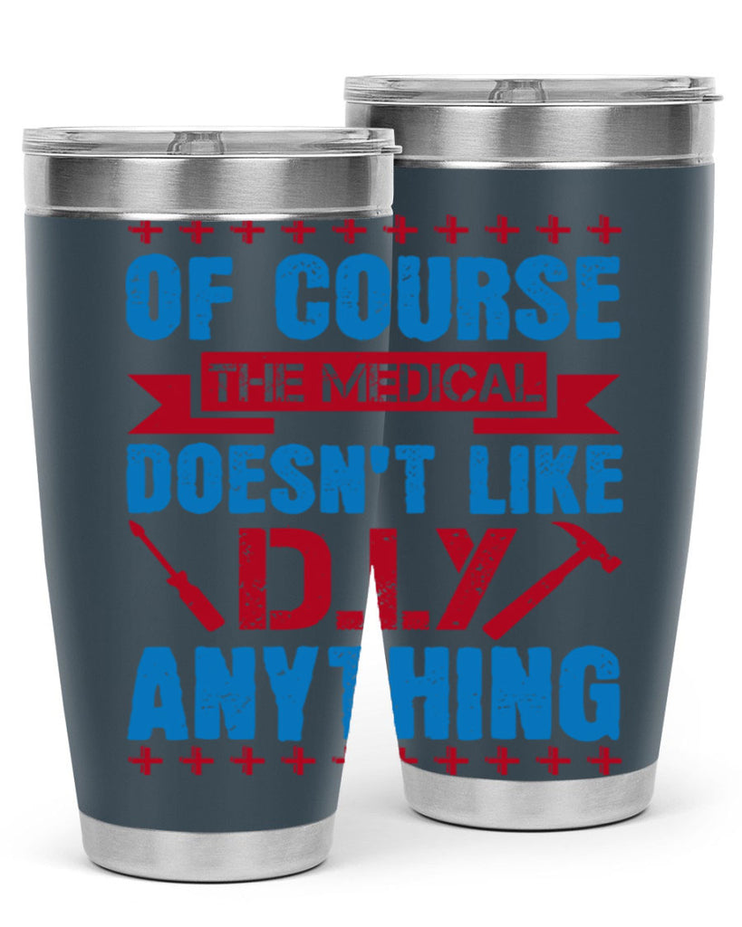 Of course the medical profession doesnt like DIY anything Style 30#- medical- tumbler