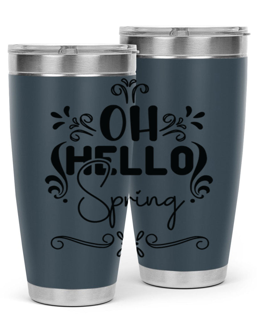 Oh Hello Spring 366#- spring- Tumbler