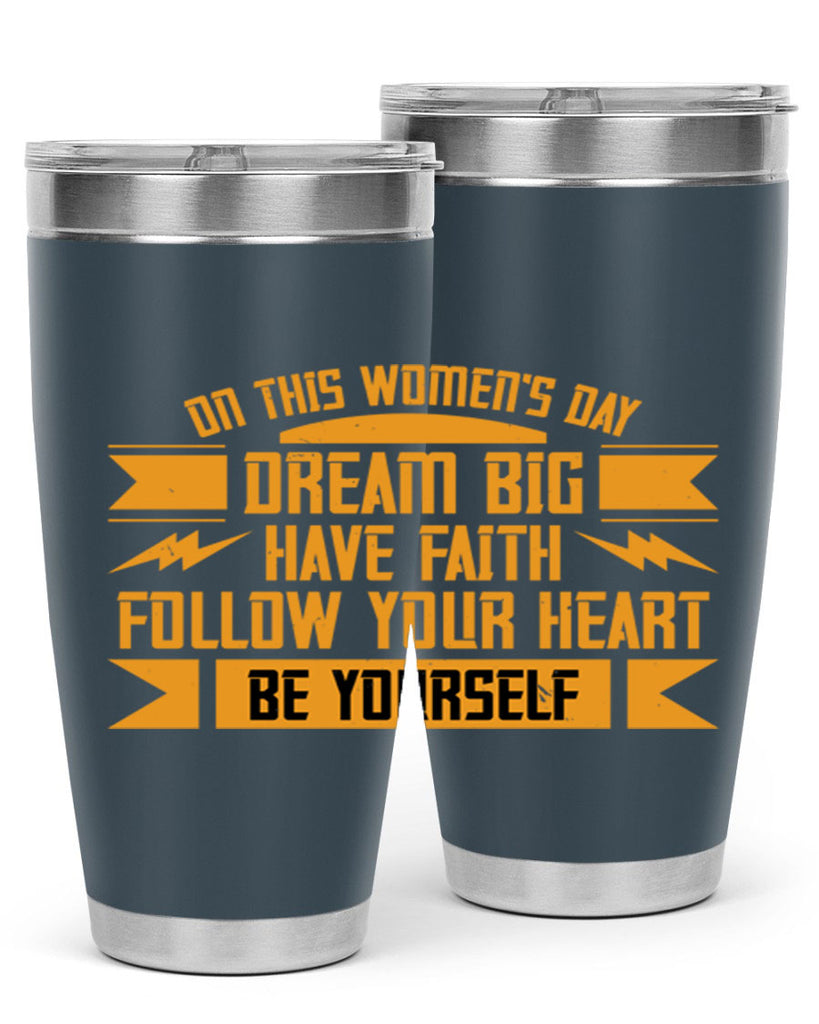 On this Womens Daydream big have faith Style 97#- womens day- Tumbler