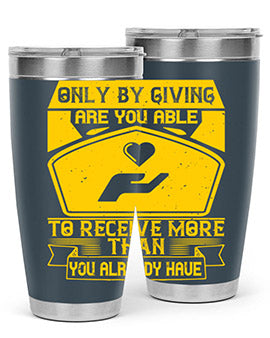Only by giving are you able to receive more than you already have Style 38#- volunteer- Tumbler