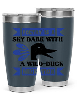 Poetry is a sky dark with a wildduck migration Style 22#- duck- Tumbler