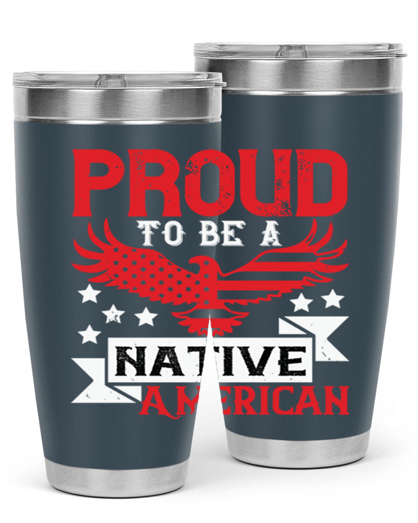 Proud to be a Native American Style 188#- Fourt Of July- Tumbler