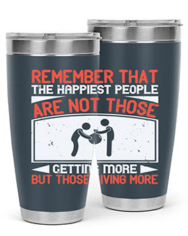 Remember that the happiest people are not those getting more but those giving more Style 34#- volunteer- Tumbler