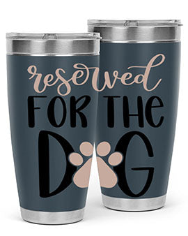 Reserved Fot The Dog Style 10#- dog- Tumbler