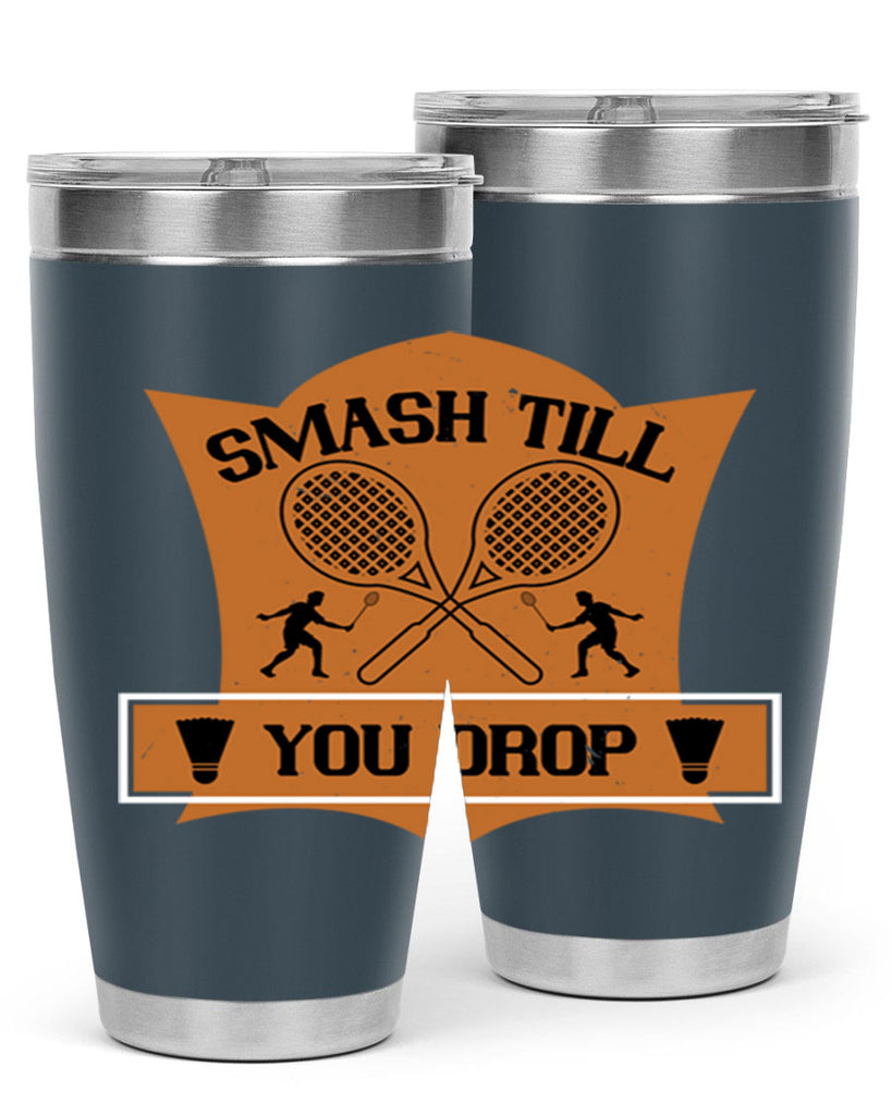 SMASH till you drop 1864#- badminton- Tumbler