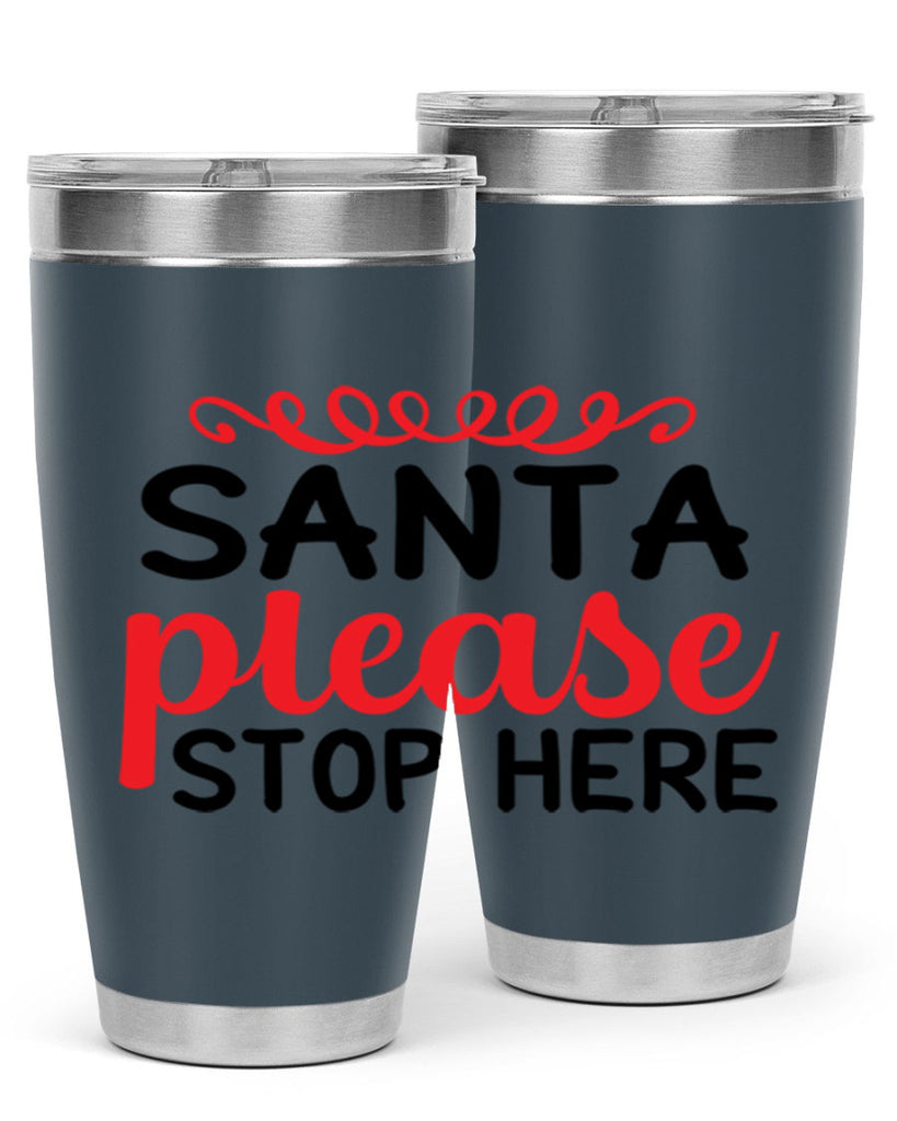 Santa please stop here 351#- winter- Tumbler
