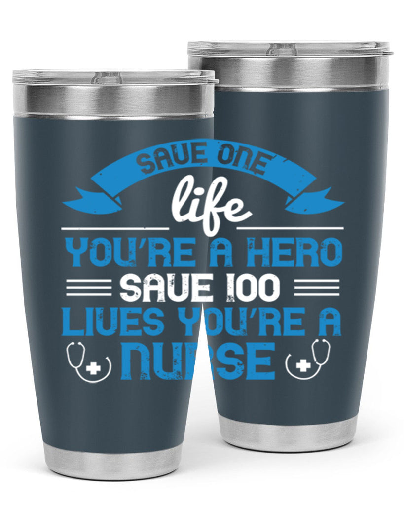 Save one life you’re a hero Save lives you’re a Nurse Style 274#- nurse- tumbler