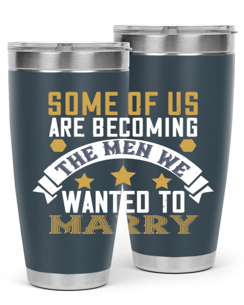 Some of us are becoming the men we Style 35#- womens day- Tumbler