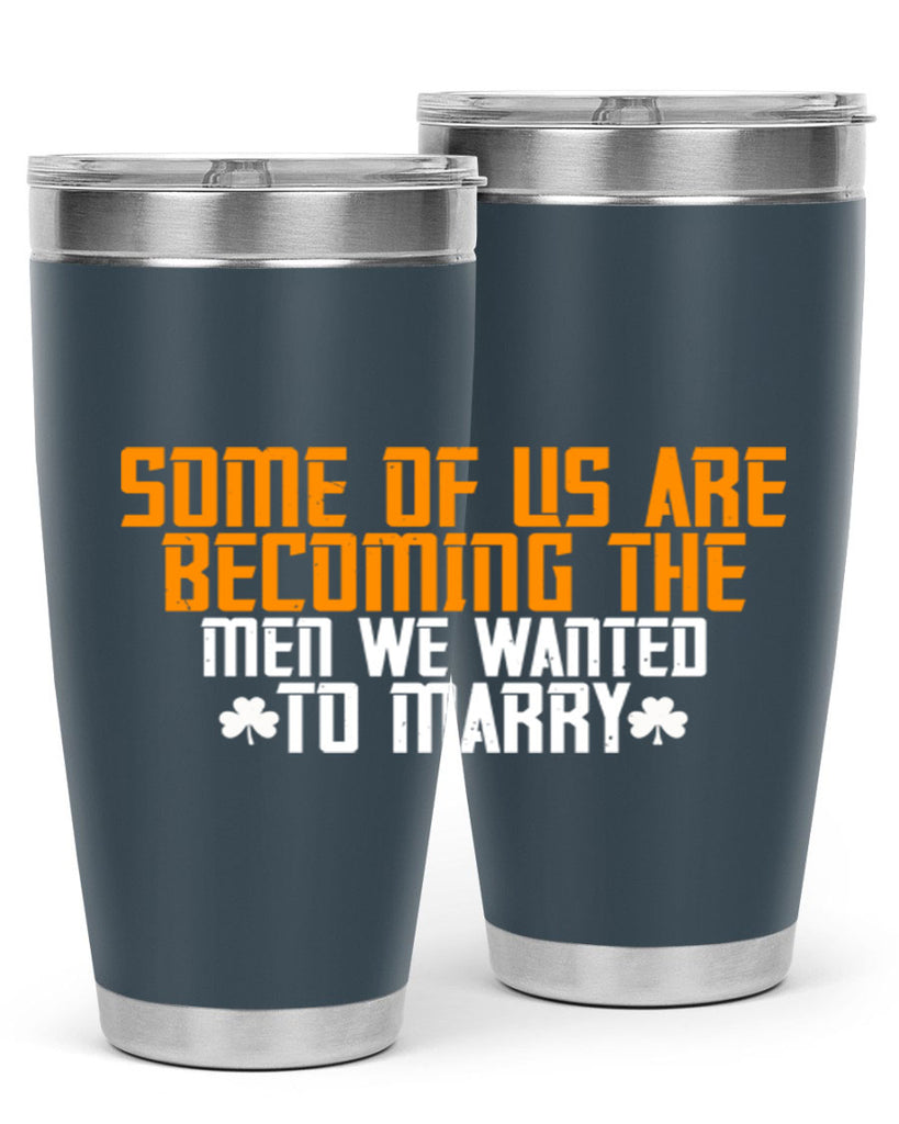 Some of us are becoming the men we wanted to marry Style 37#- womens day- Tumbler