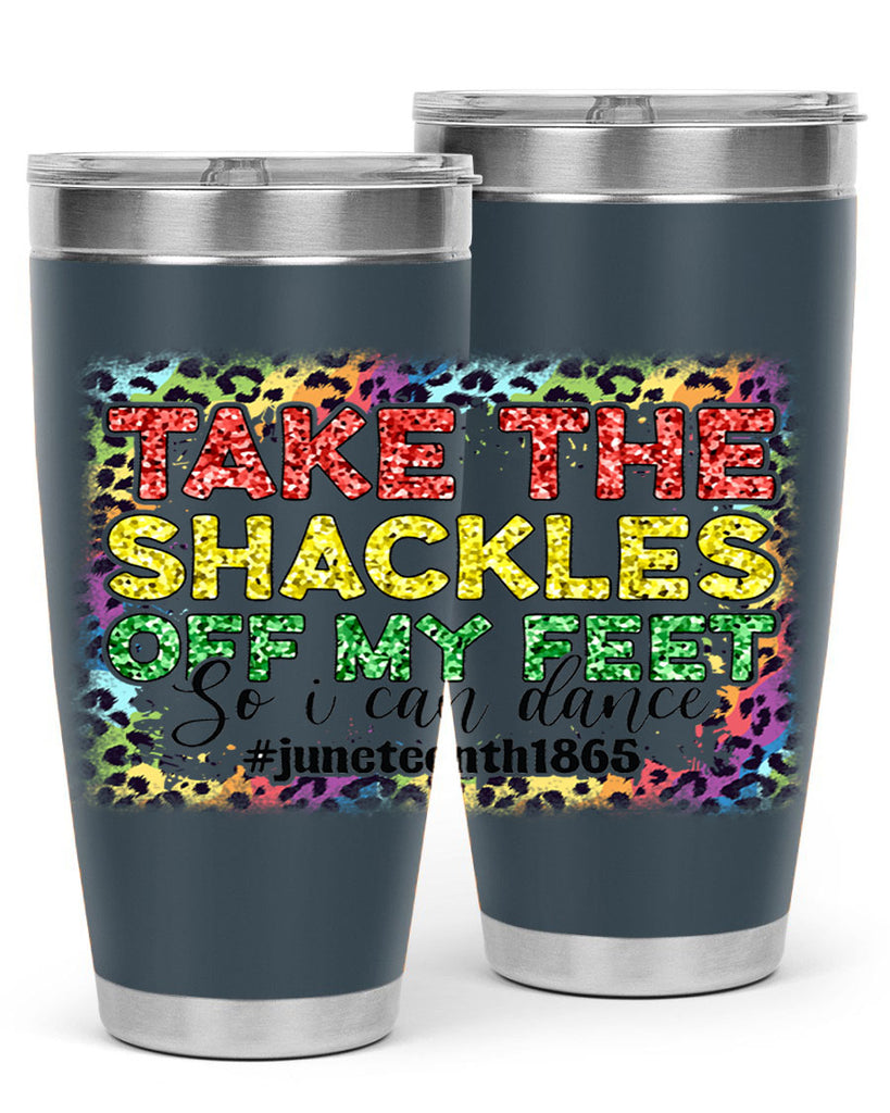 Take The Shackles Off My Feet Juneteenth 34#- Juneteenth- tumbler