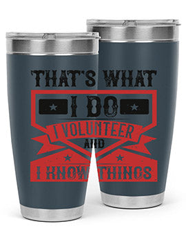 Thats What I Do I Volunteer And I know Things Style 27#- volunteer- Tumbler