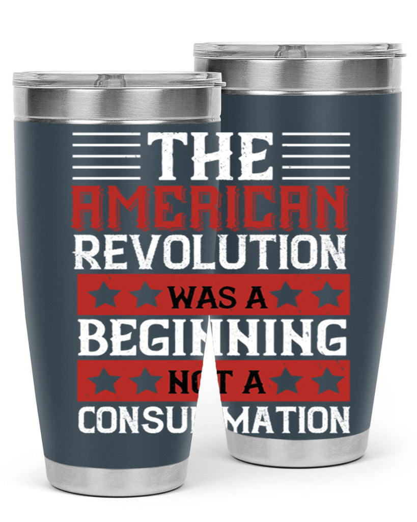 The American Revolution was a beginning not a consummation Style 191#- Fourt Of July- Tumbler