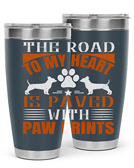 The Road to my Heart is paved with paw prints Style 145#- dog- Tumbler