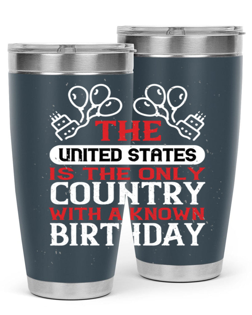 The United States is the only country with a known birthday Style 192#- Fourt Of July- Tumbler