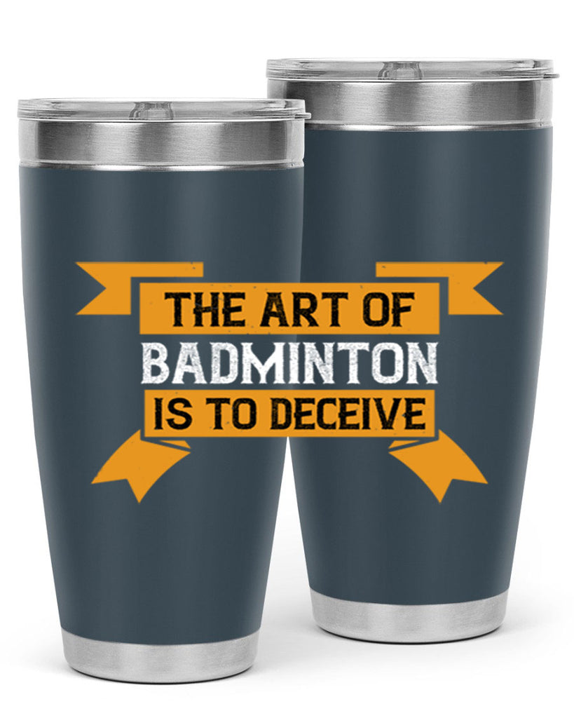 The art of badminton is to deceive 1853#- badminton- Tumbler