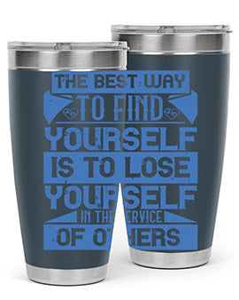 The best way to find yourself is to lose yourself in the service of others Style 25#- volunteer- Tumbler