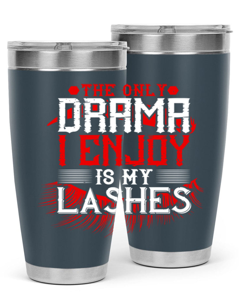 The only drama I enjoy is my lashes Style 182#- make up- Tumbler
