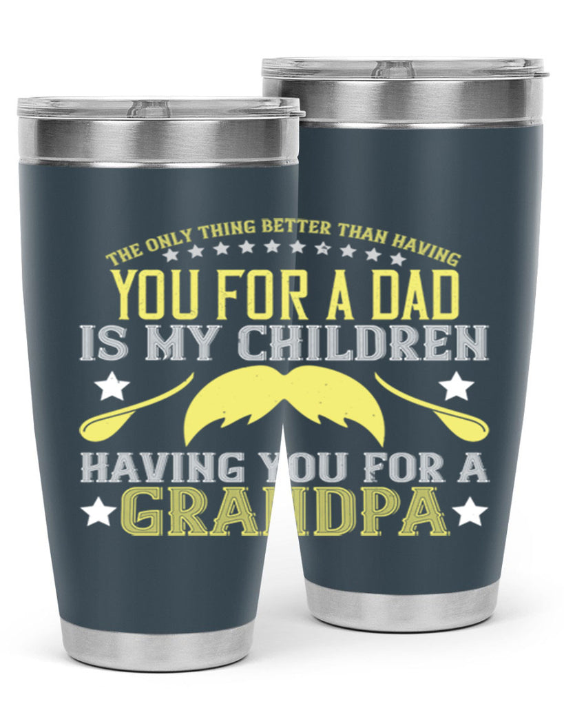 The only thing better 65#- grandpa - papa- Tumbler