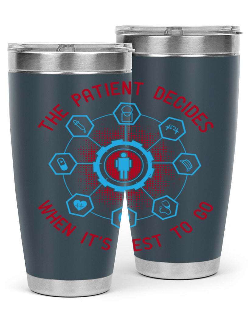 The patient decides when its best to go Style 19#- medical- tumbler