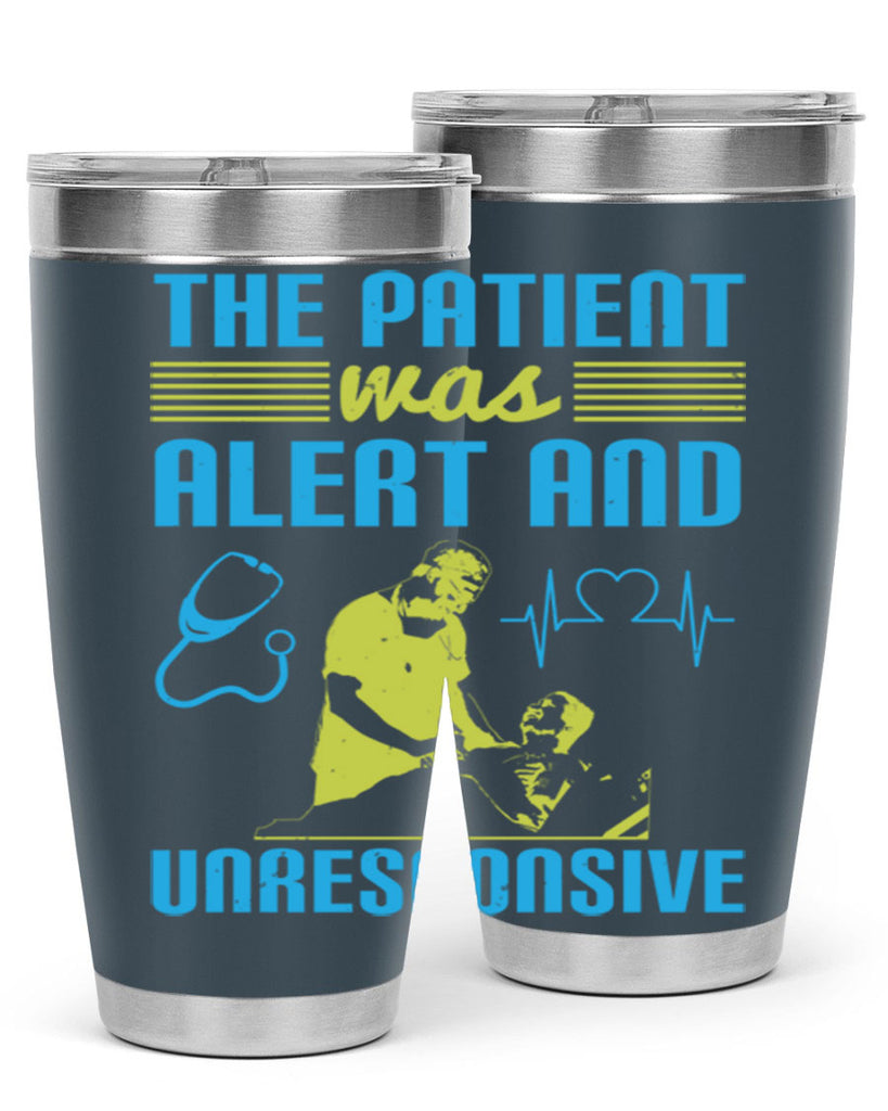The patient was alert and unresponsive Style 16#- medical- tumbler