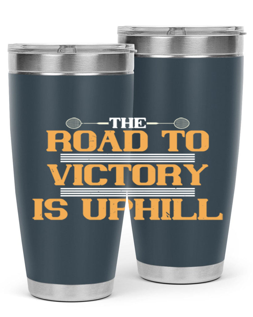 The road to victory is uphill 1822#- badminton- Tumbler