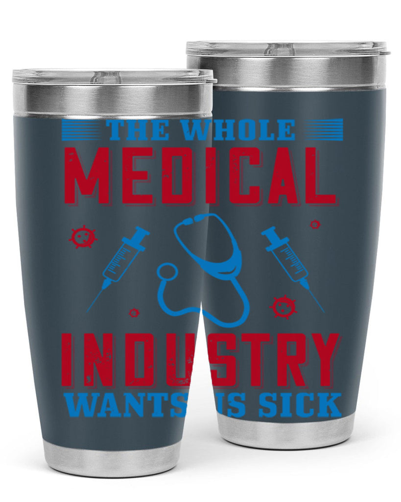 The whole medical industry wants us sick Style 14#- medical- tumbler