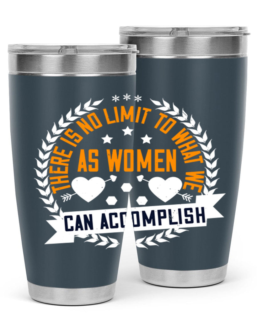 There is no limit to what we as women can accomplish Style 27#- womens day- Tumbler