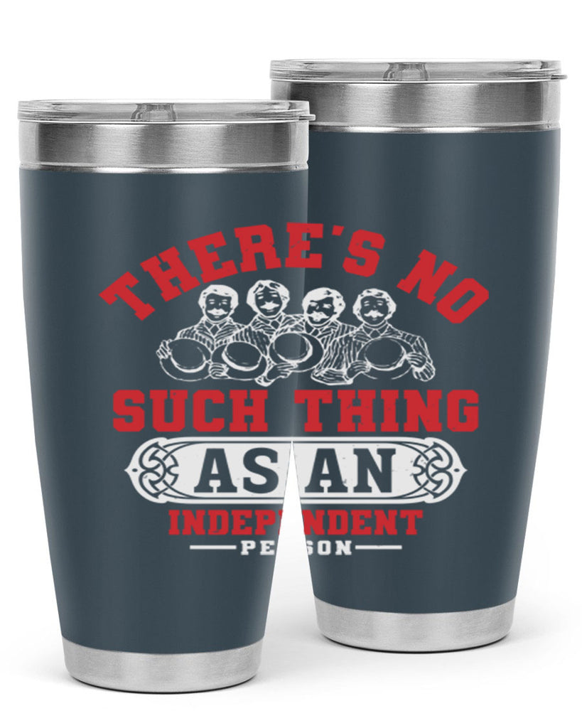 There is no such thing as an independent Style 40#- Fourt Of July- Tumbler