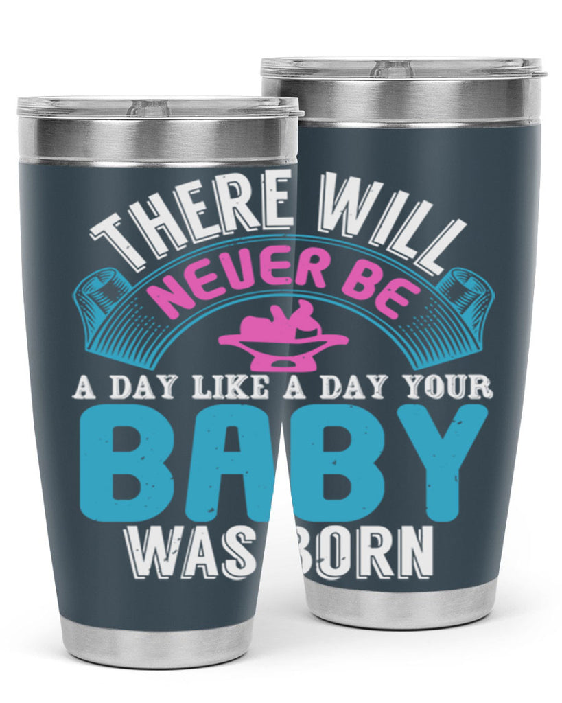 There will never be like when a baby is born Style 167#- baby- tumbler