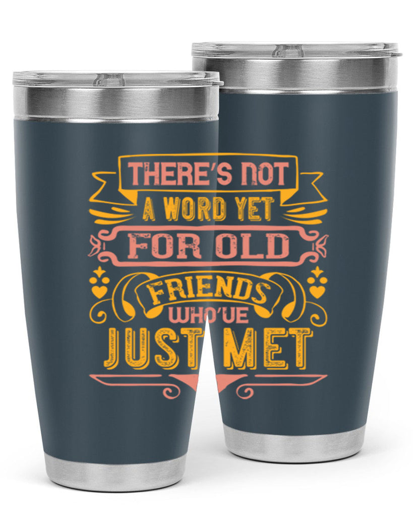 There’s not a word yet for old friends who’ve just met Style 28#- Best Friend- Tumbler