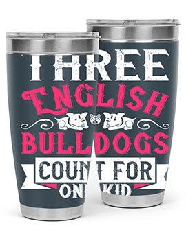 Three English bulldogs count for one kid Style 18#- dog- Tumbler