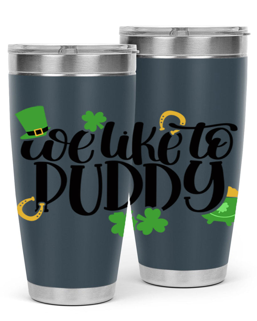 We Like To Puddy Style 17#- St Patricks Day- Tumbler