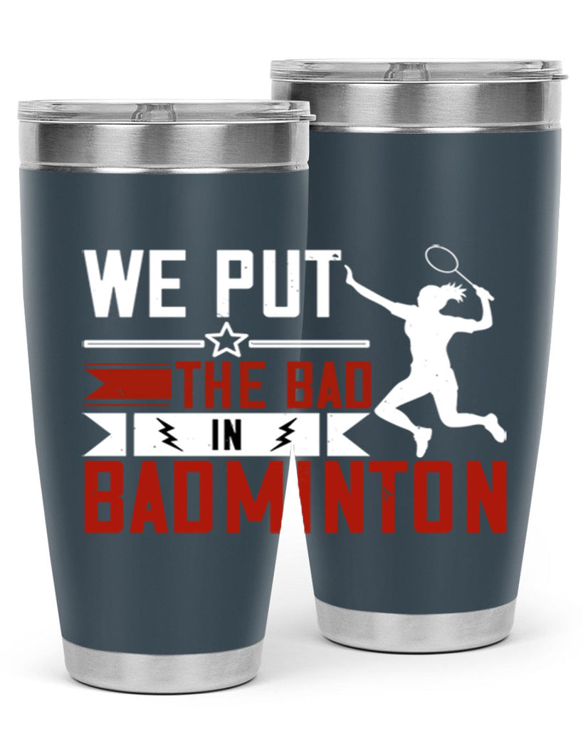 We put the Bad in Badminton 1772#- badminton- Tumbler