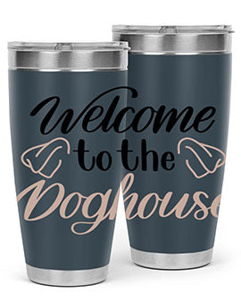 Welcome To The Dog house Style 6#- dog- Tumbler